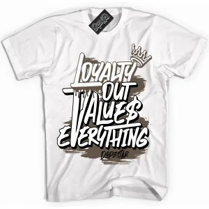 Mocha Palomino 1s Sneaker Shirt Loyalty Out Values Everything Graphic