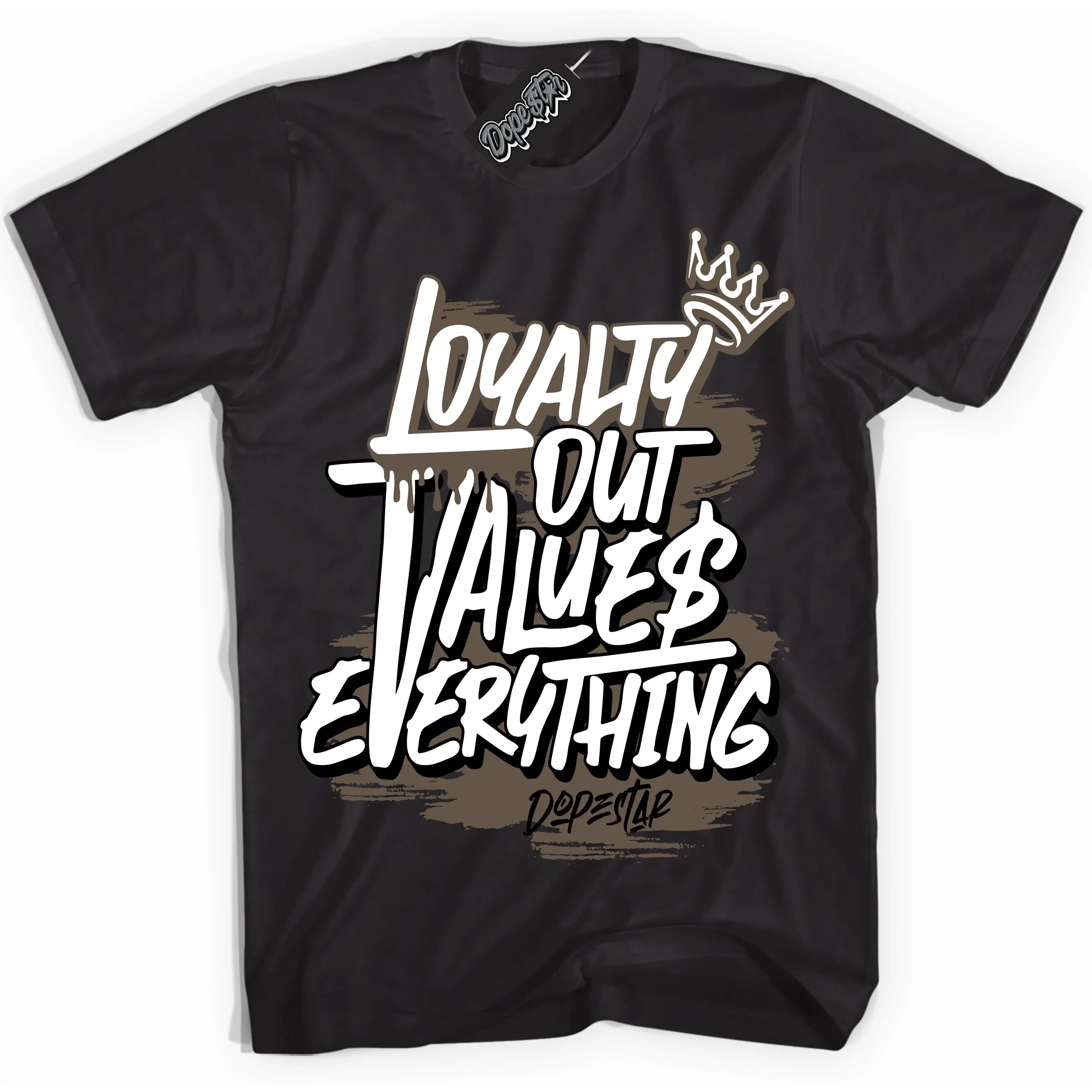 Mocha Palomino 1s Sneaker Shirt Loyalty Out Values Everything Graphic