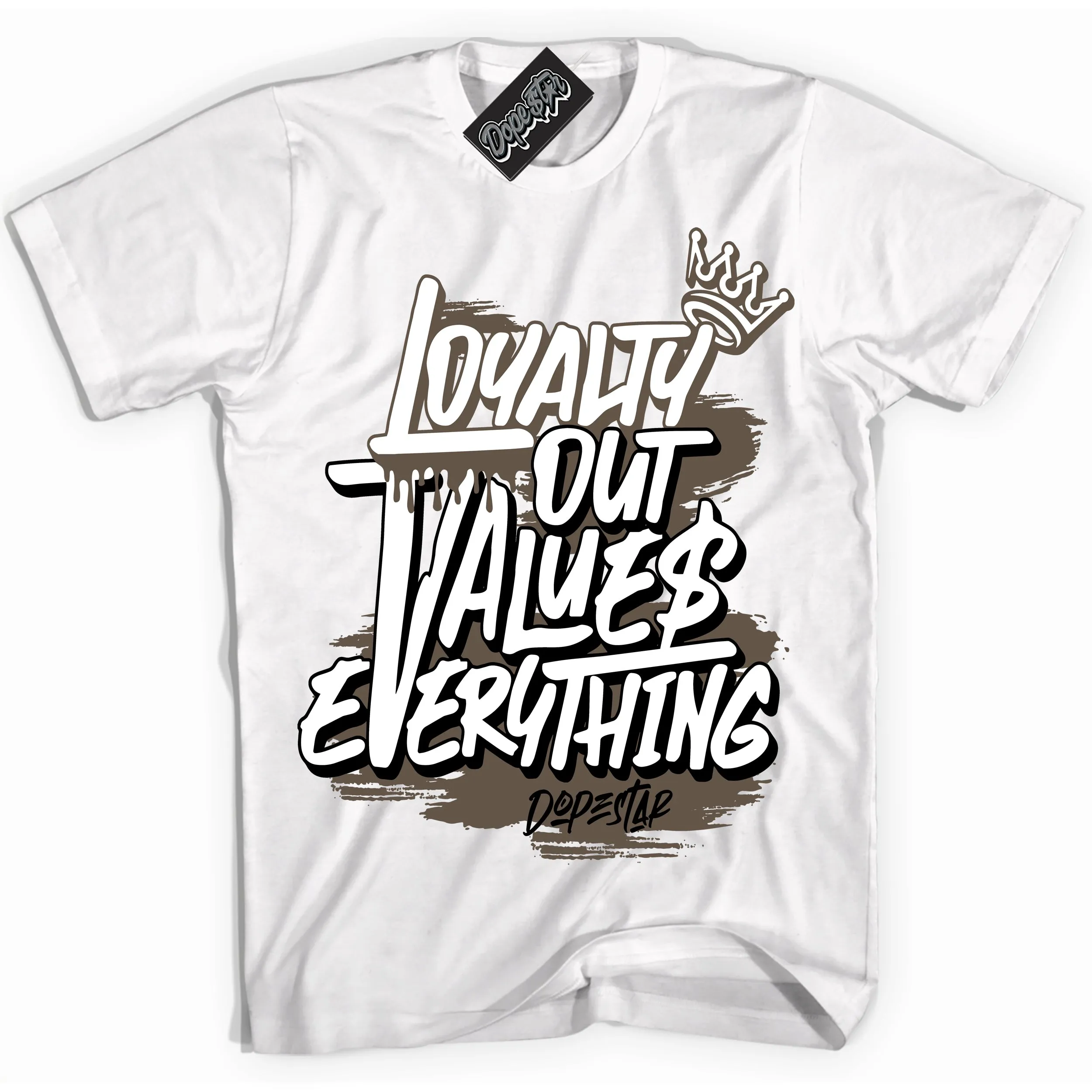 Mocha Palomino 1s Sneaker Shirt Loyalty Out Values Everything Graphic